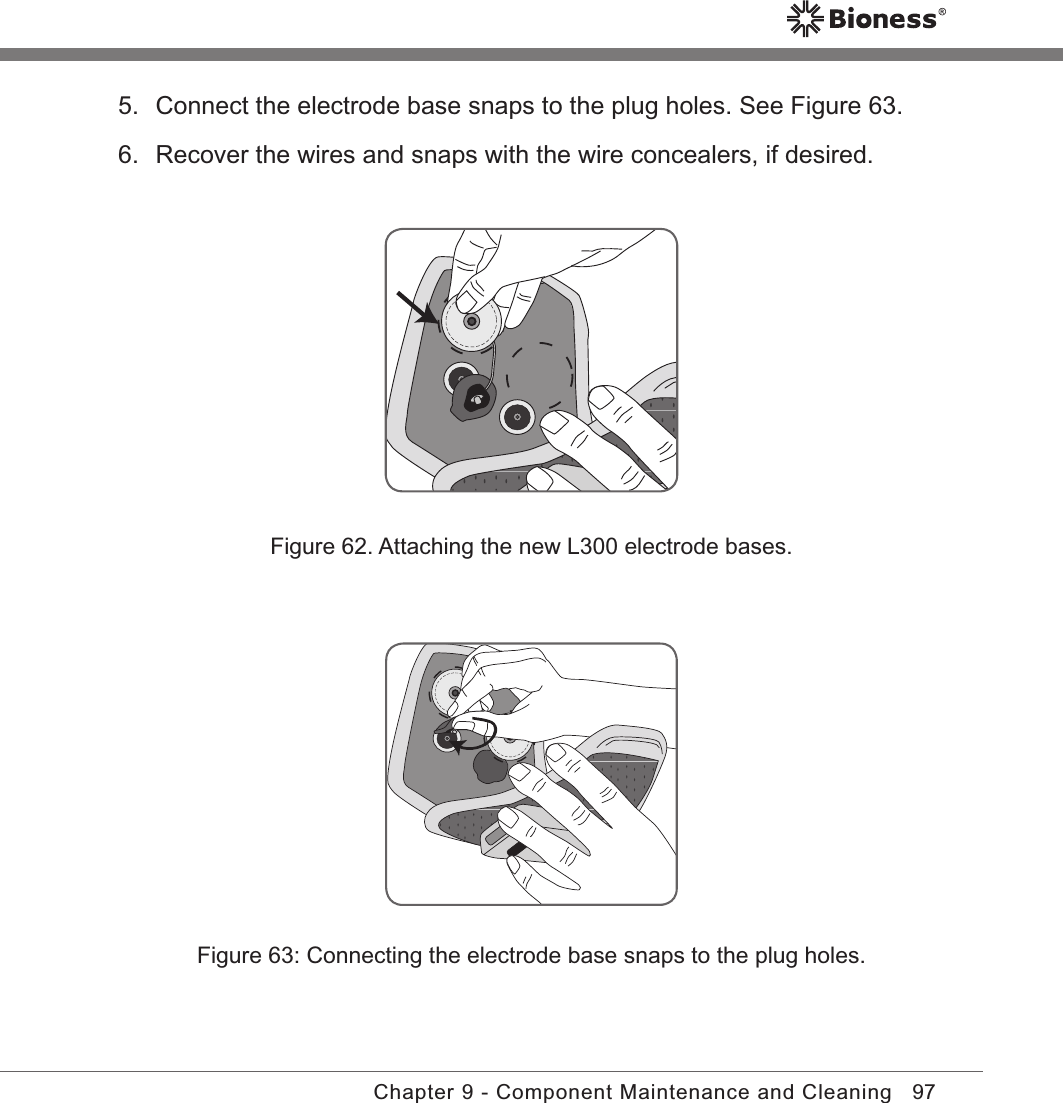 97Chapter 9 - Component Maintenance and CleaningFigure 62. Attaching the new L300 electrode bases.Figure 63: Connecting the electrode base snaps to the plug holes.5.  Connect the electrode base snaps to the plug holes. See Figure 63. 6.  Recover the wires and snaps with the wire concealers, if desired.