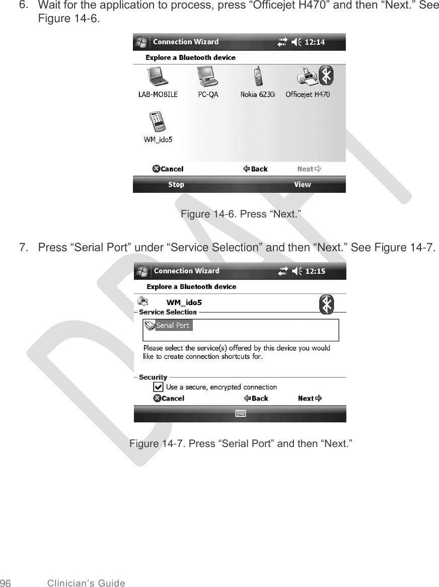       6. Wait for the application to process, press “Officejet H470” and then “Next.” See Figure 14-6. Figure 14-6. Press “Next.” 7. Press “Serial Port” under “Service Selection” and then “Next.” See Figure 14-7. Figure 14-7. Press “Serial Port” and then “Next.” 96 Clinician’s Guide 