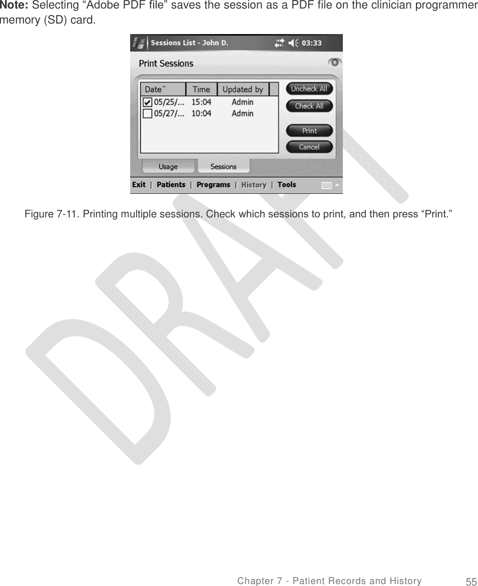     Note: Selecting “Adobe PDF file” saves the session as a PDF file on the clinician programmer memory (SD) card. Figure 7-11. Printing multiple sessions. Check which sessions to print, and then press “Print.” Chapter 7 - Patient Records and History 55 