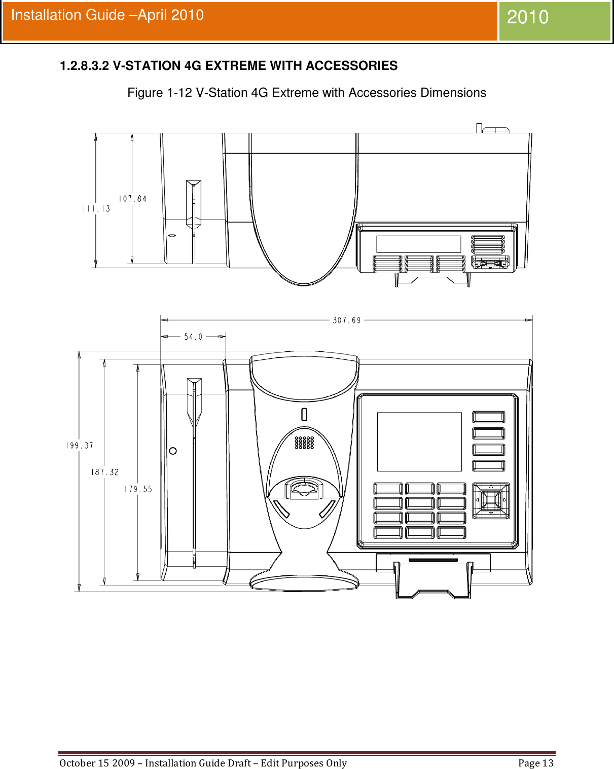  October 15 2009 – Installation Guide Draft – Edit Purposes Only  Page 13  Installation Guide –April 2010 2010 1.2.8.3.2 V-STATION 4G EXTREME WITH ACCESSORIES Figure 1-12 V-Station 4G Extreme with Accessories Dimensions  