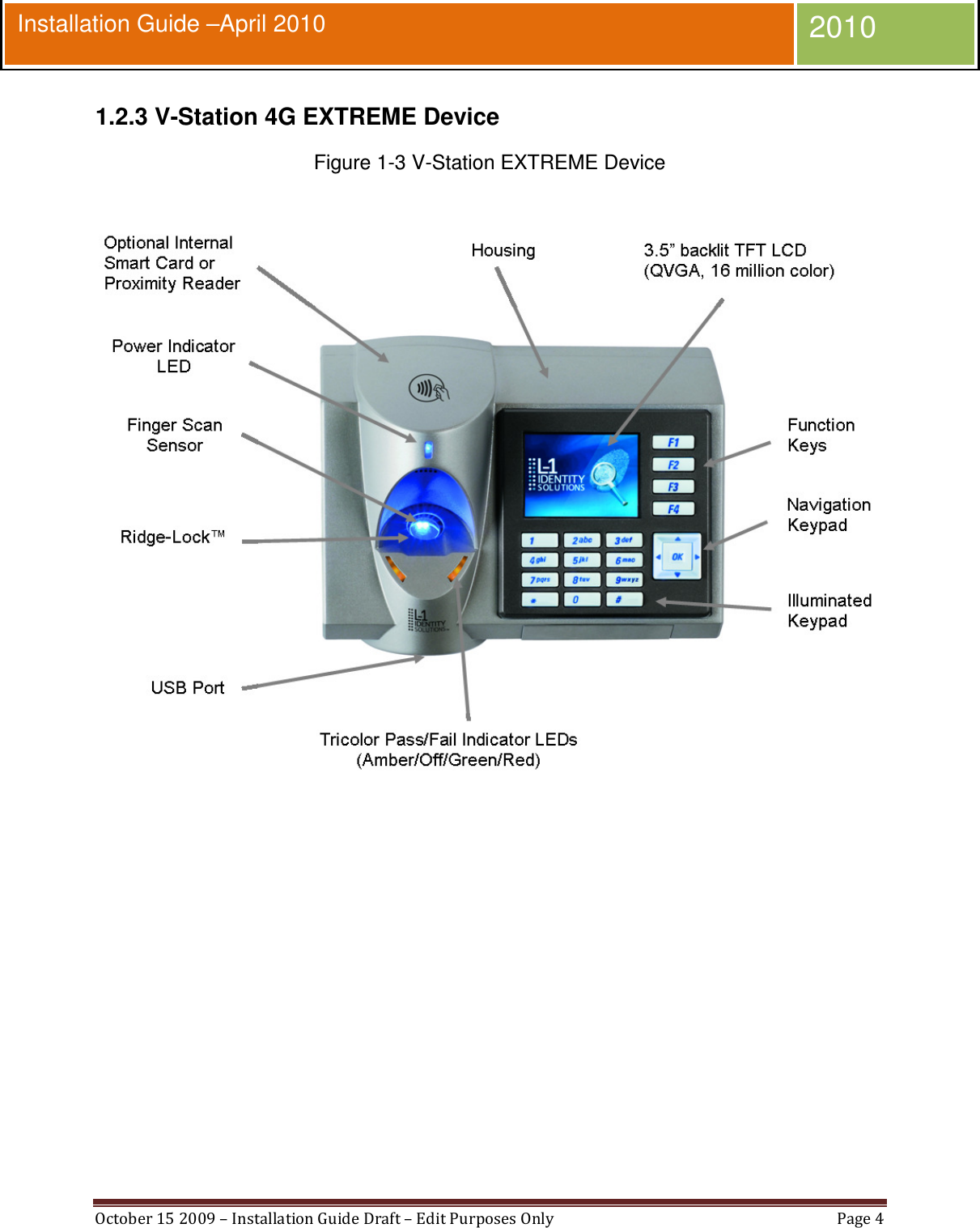  October 15 2009 – Installation Guide Draft – Edit Purposes Only  Page 4  Installation Guide –April 2010 2010 1.2.3 V-Station 4G EXTREME Device Figure 1-3 V-Station EXTREME Device   