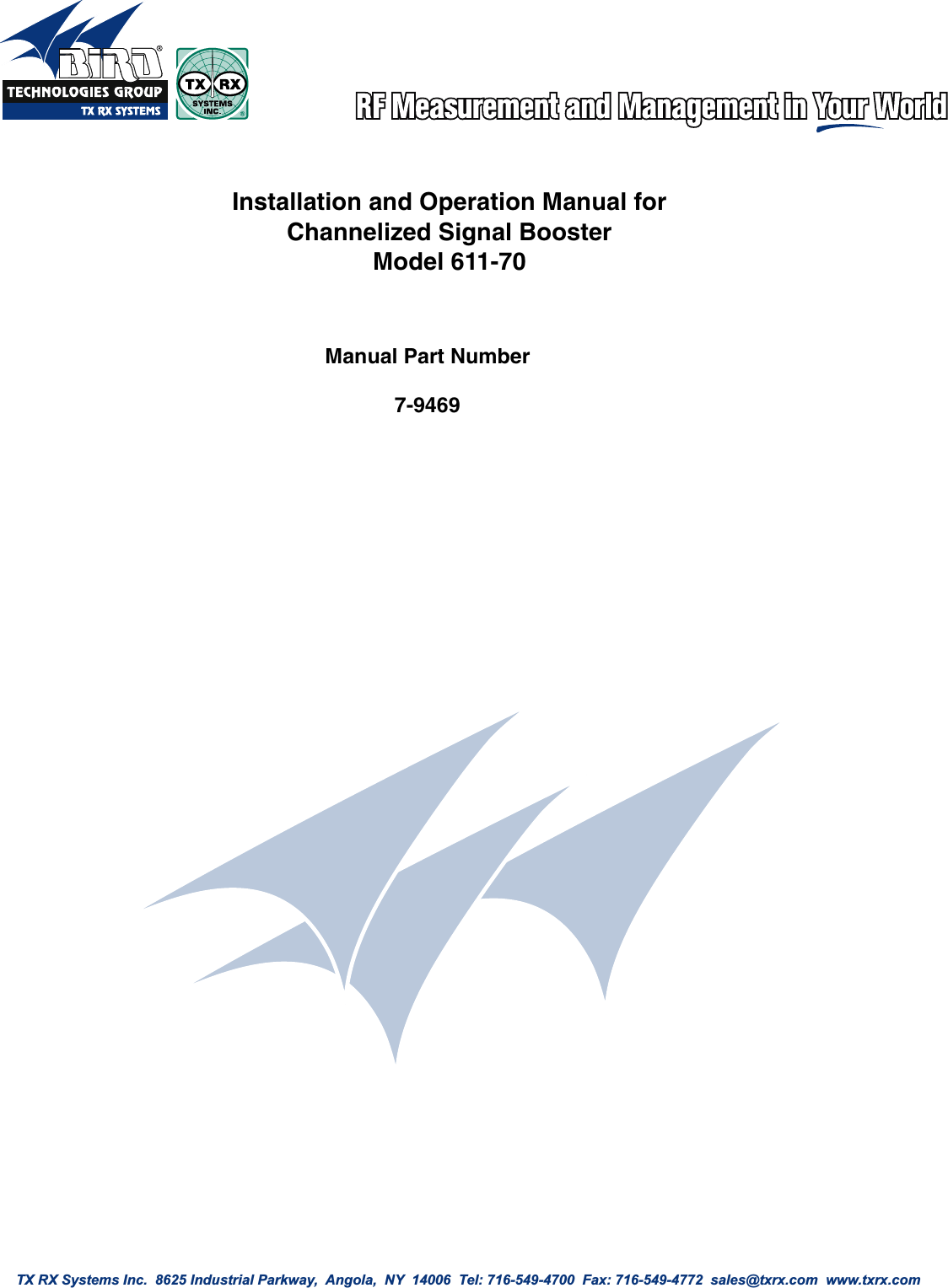 TX RX Systems Inc.  8625 Industrial Parkway,  Angola,  NY  14006  Tel: 716-549-4700  Fax: 716-549-4772  sales@txrx.com  www.txrx.com Installation and Operation Manual forChannelized Signal BoosterModel 611-70Manual Part Number7-9469