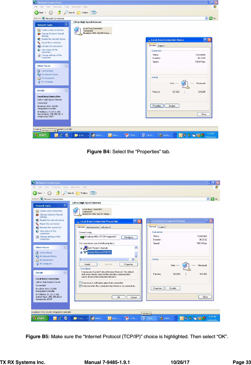 TX RX Systems Inc.                             Manual 7-9485-1.9.1                              10/26/17                                Page 33Figure B4: Select the “Properties” tab.Figure B5: Make sure the “Internet Protocol (TCP/IP)” choice is highlighted. Then select “OK”.