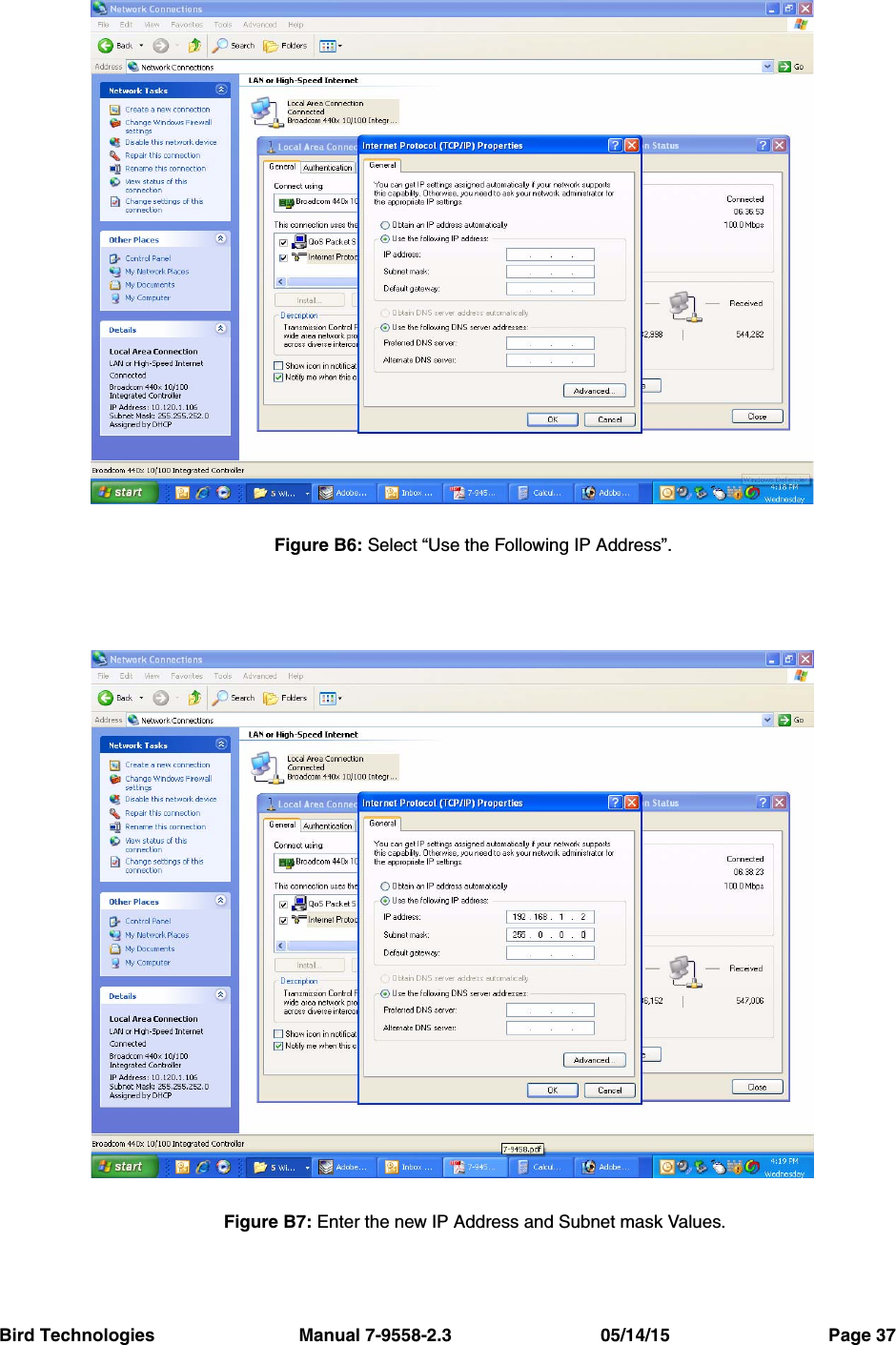 Bird Technologies                             Manual 7-9558-2.3                              05/14/15                                Page 37Figure B6: Select “Use the Following IP Address”.Figure B7: Enter the new IP Address and Subnet mask Values.