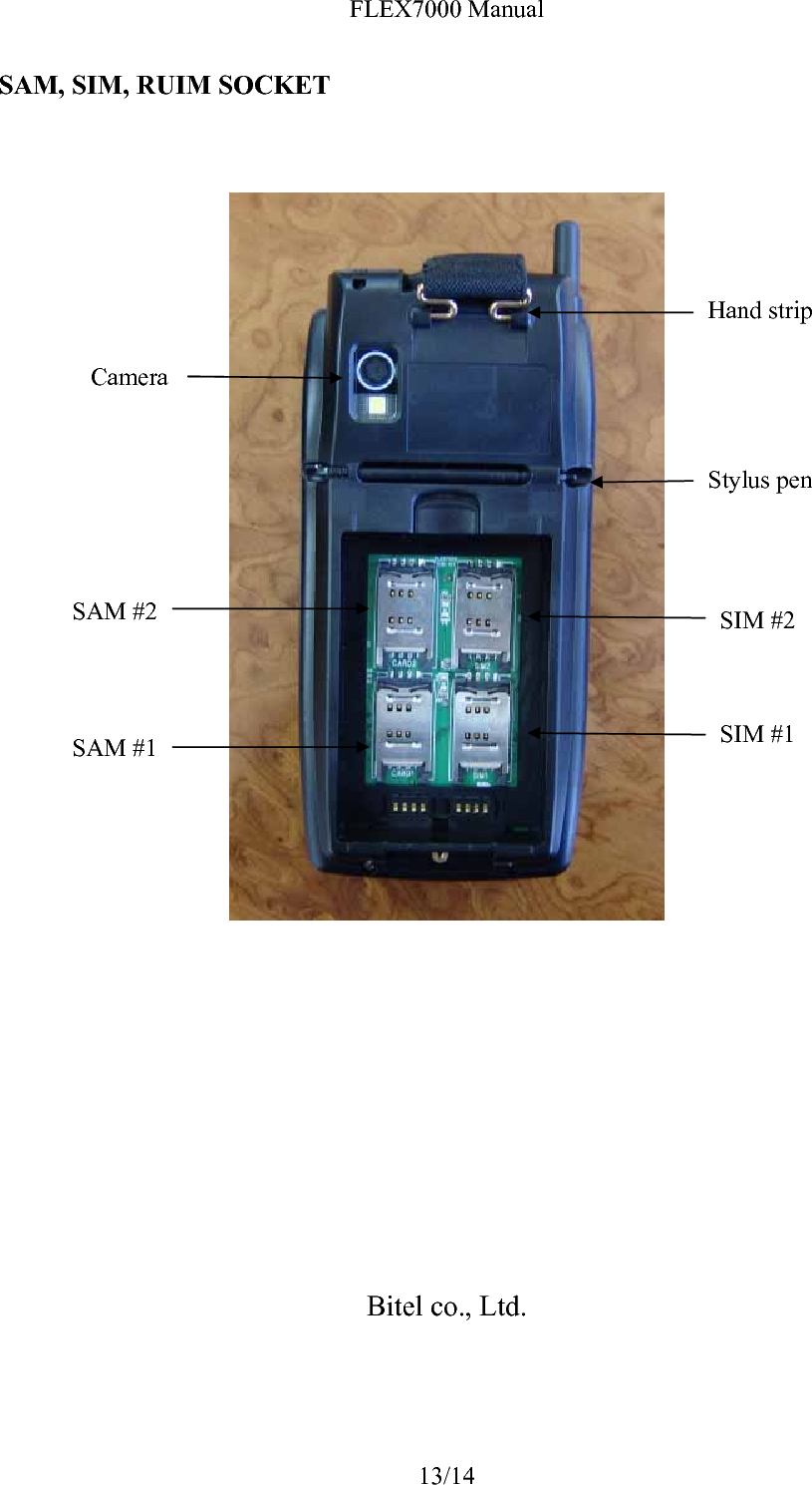 FLEX7000 Manual 14/14 Troubleshooting  Problem  Cause  Follow-up measures When Power On, LCD screen do not operation Power supply error LCD contrast error Terminal error  Confirm a wall socket. Confirm connection Between a wall socke t and power plug. Confirm power plug. Adjust LCD contrast. Request A/S.  LCD show too Dark    or    too  Bright  LCD adjustment errorLCD device error Terminal error Adjust LCD contrast. Request A/S.    Paper is not clear   Printer head error Printer device error Bad paper Terminal error  Open the printer cover and Confirm printer device. Request A/S. * Paper keep in dry place.  When Printer pa per hanging on Printer device Bad paper use Paper Insert error Terminal error Use Up key. And eliminate the paper. Clean paper Insert. Request A/S.  Character is not normal at LCD screen LCD error LCD device error Terminal error Request A/S.    When card don’t  Read Card Insert error Bad card use Terminal error Confirm insert direction. Confirm card. Confirm magnetic line.  Request A/S.  When pinpad do not operate Pinpad error  Confirm connection between term inal and pinpad. Request A/S.  When time is not correct TimeSetting is wrongTimer error Time Setting. (Date &amp; Time) Request A/S.     Bitel co., Ltd.  