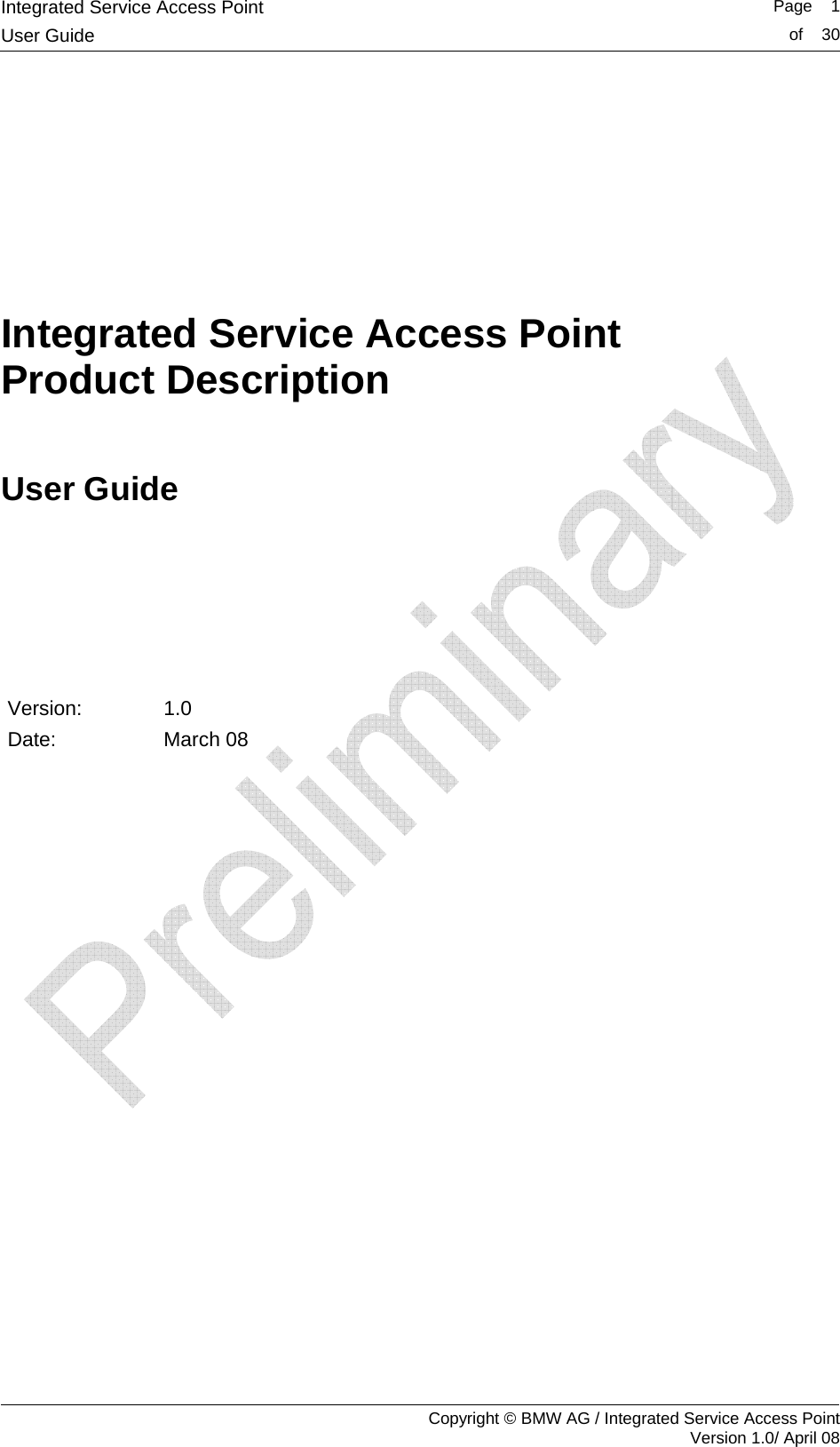 Integrated Service Access Point   Page    1User Guide  of    30     Copyright &copy; BMW AG / Integrated Service Access Point Version 1.0/ April 08          Integrated Service Access Point Product Description User Guide       Version: 1.0 Date:   March 08  