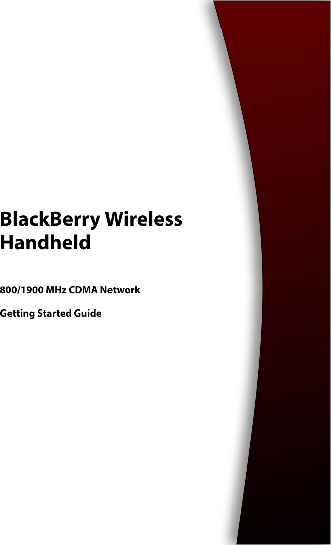 BlackBerry Wireless Handheld800/1900 MHz CDMA NetworkGetting Started Guide