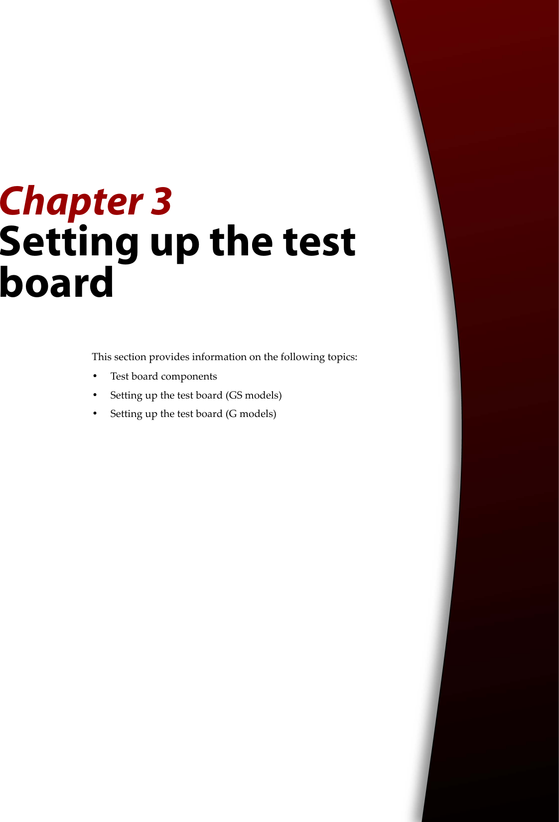 Chapter 3Setting up the test boardThis section provides information on the following topics:•Test board components•Setting up the test board (GS models)•Setting up the test board (G models)