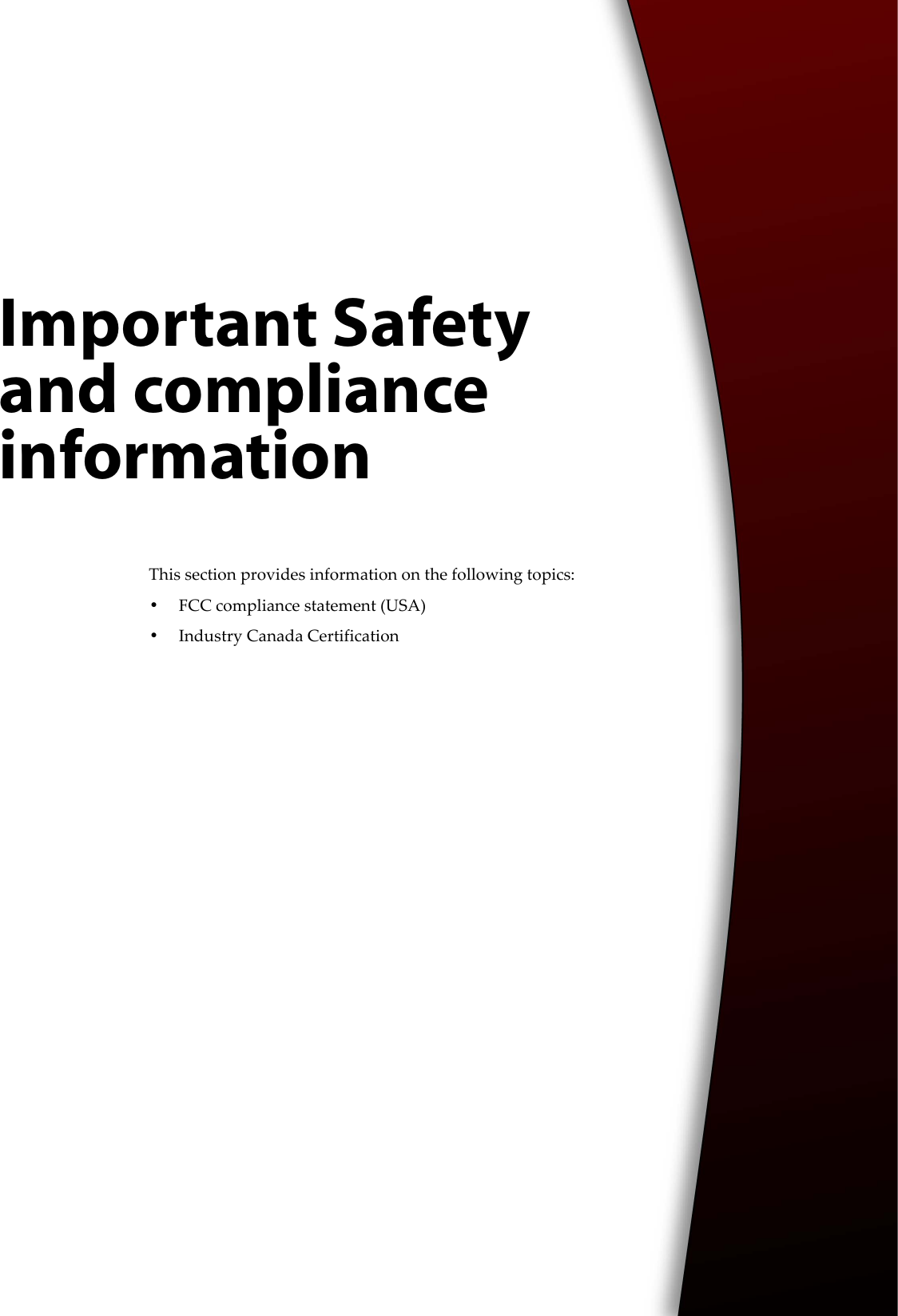 Important Safety and compliance informationThis section provides information on the following topics:•FCC compliance statement (USA)•Industry Canada Certification