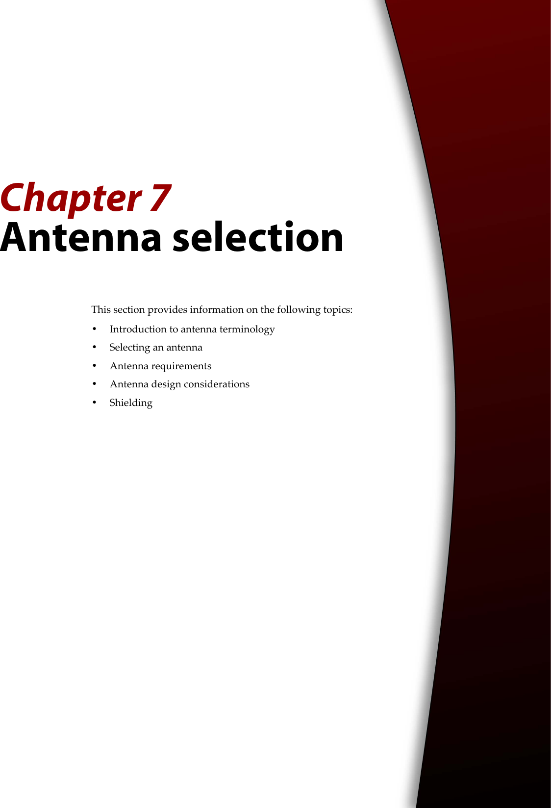Chapter 7Antenna selectionThis section provides information on the following topics:•Introduction to antenna terminology•Selecting an antenna•Antenna requirements•Antenna design considerations•Shielding