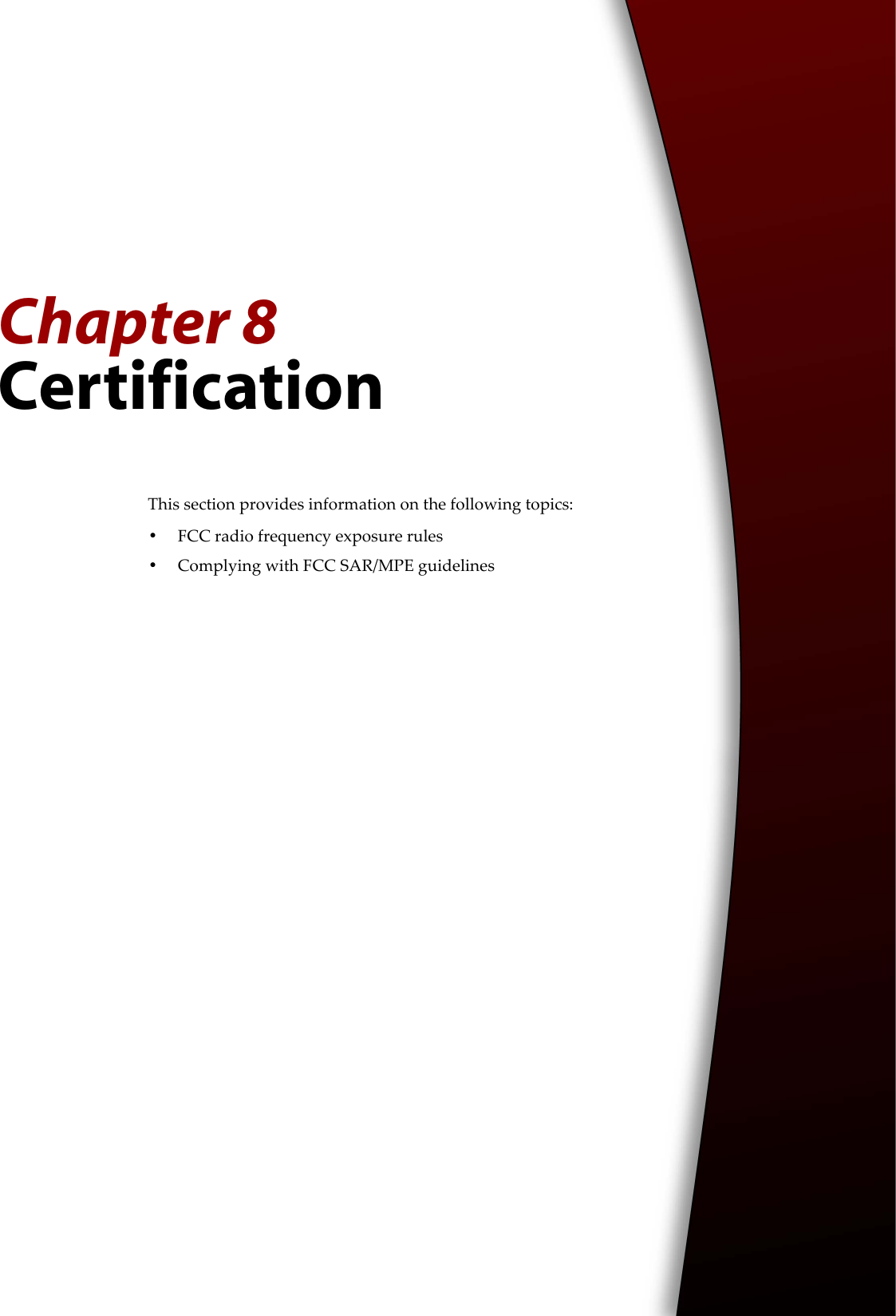 Chapter 8CertificationThis section provides information on the following topics:•FCC radio frequency exposure rules•Complying with FCC SAR/MPE guidelines