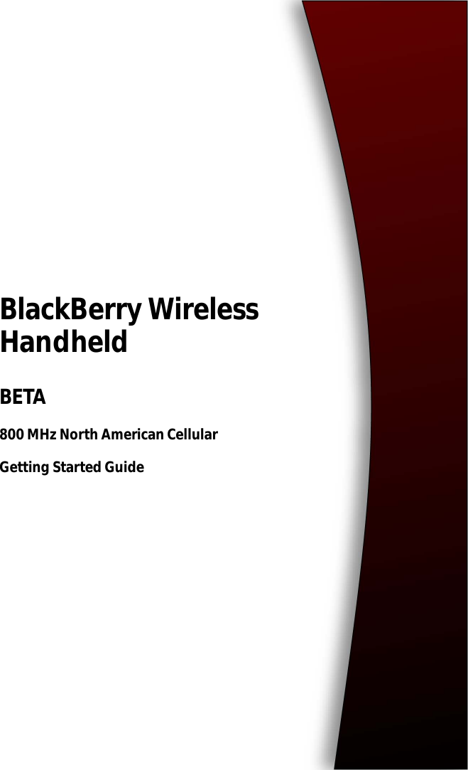 BlackBerry Wireless HandheldBETA800 MHz North American CellularGetting Started Guide