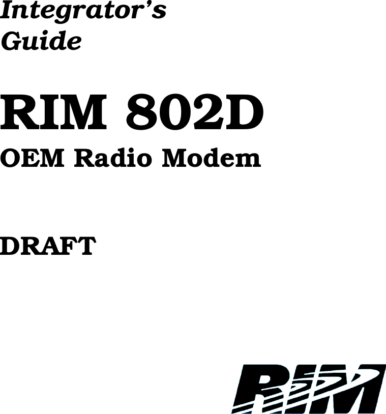 Integrator’sGuideRIM 802DOEM Radio ModemDRAFT