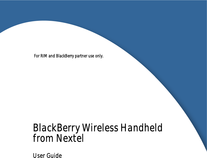  For RIM and BlackBerry partner use only.BlackBerry Wireless Handheld from NextelUser Guide