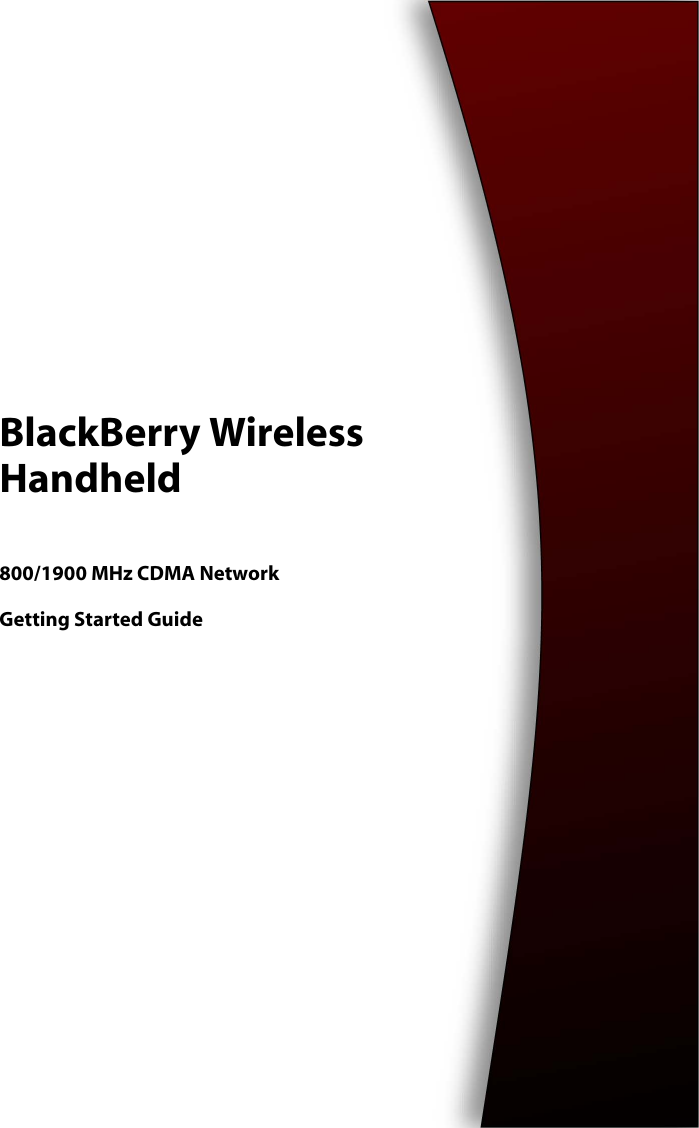 BlackBerry Wireless Handheld800/1900 MHz CDMA NetworkGetting Started Guide