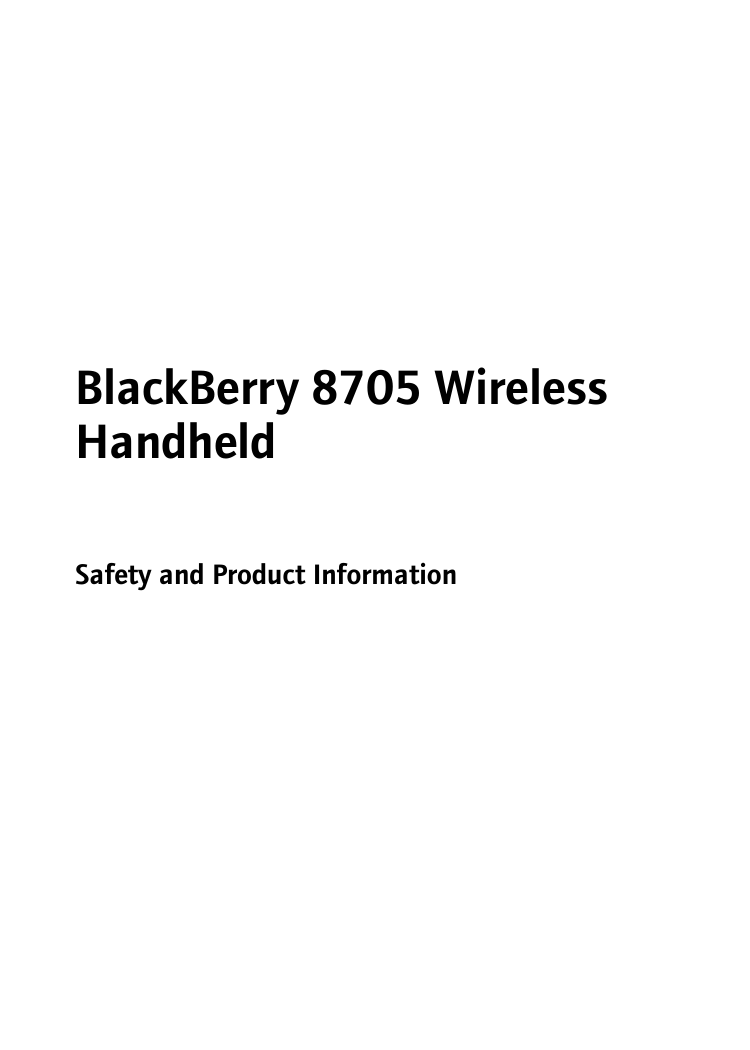 BlackBerry 8705 Wireless HandheldSafety and Product Information 