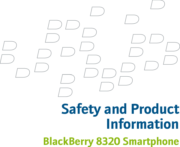 Safety and ProductInformationBlackBerry 8320 Smartphone