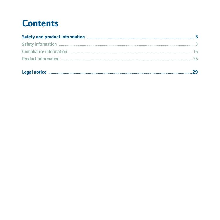 ContentsSafety and product information  .................................................................................................. 3Safety information  ................................................................................................................................. 3Compliance information  ..................................................................................................................... 15Product information  ............................................................................................................................ 25Legal notice  ................................................................................................................................... 29