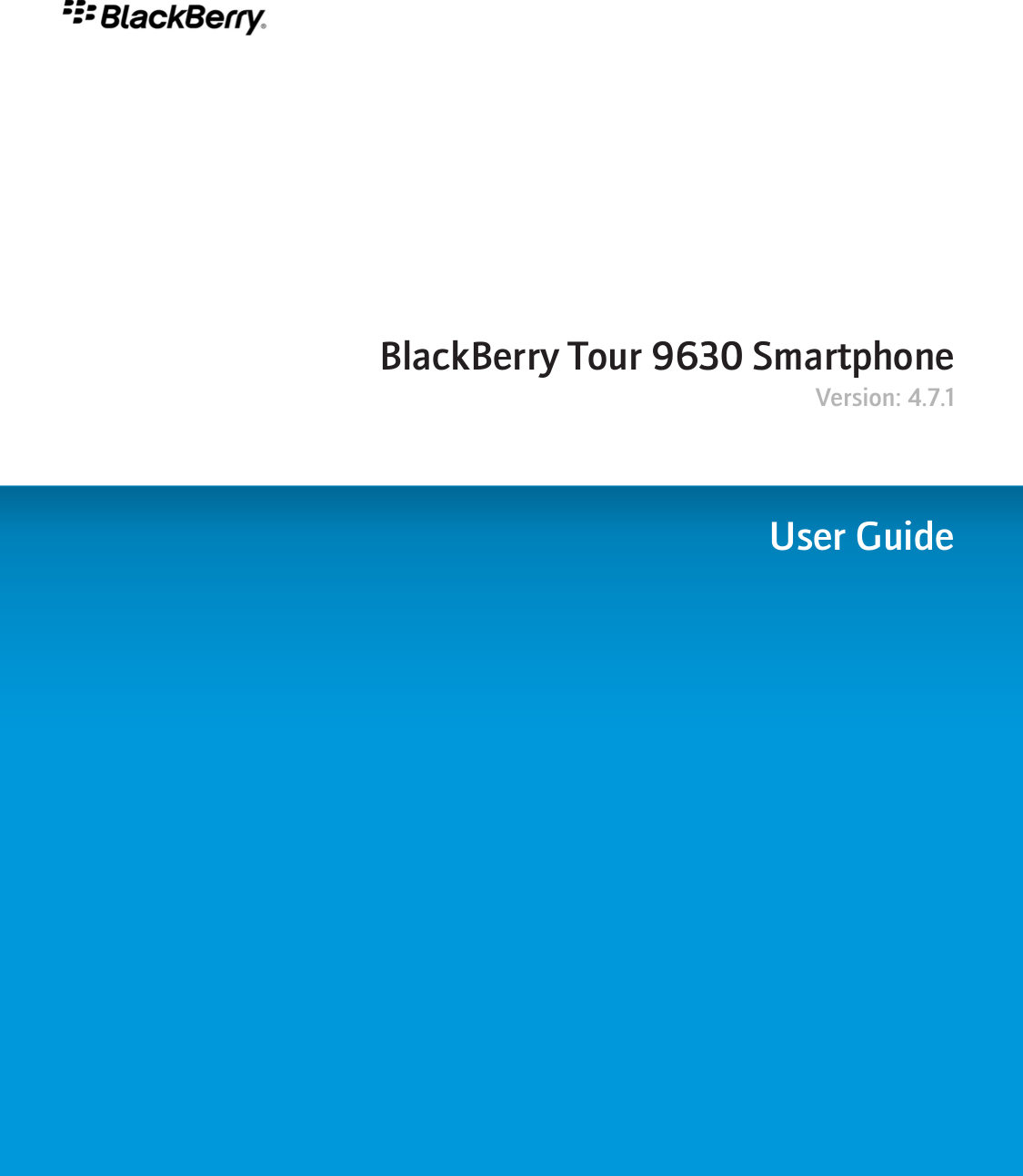 BlackBerry Tour 9630 SmartphoneVersion: 4.7.1User Guide