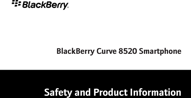BlackBerry Curve 8520 SmartphoneSafety and Product Information