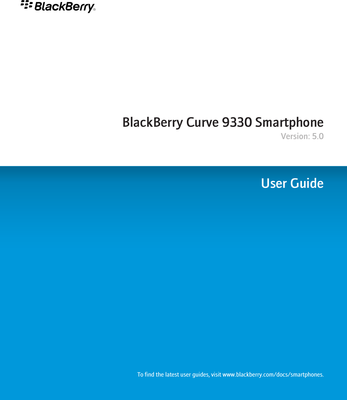 BlackBerry Curve 9330 SmartphoneVersion: 5.0User GuideTo find the latest user guides, visit www.blackberry.com/docs/smartphones.