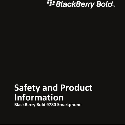 Safety and ProductInformationBlackBerry Bold 9780 Smartphone