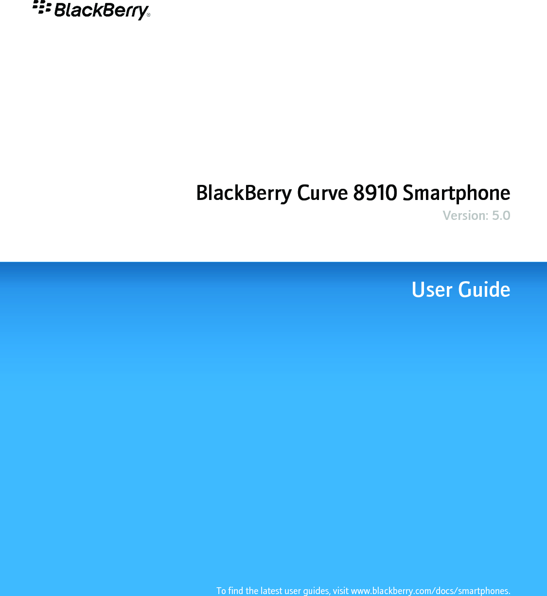 BlackBerry Curve 8910 SmartphoneVersion: 5.0User GuideTo find the latest user guides, visit www.blackberry.com/docs/smartphones.