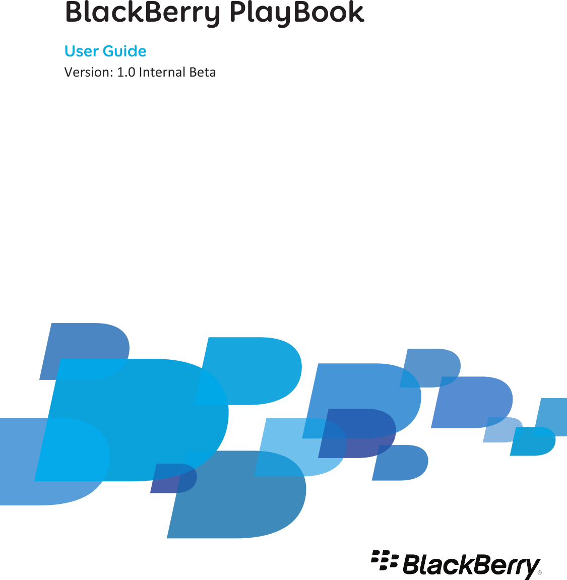 BlackBerry PlayBookUser GuideVersion: 1.0 Internal Beta