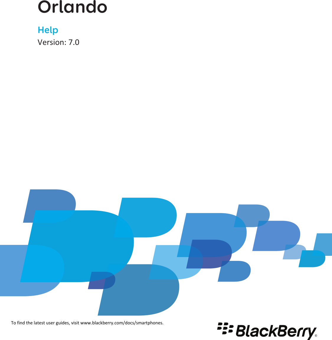 OrlandoHelpVersion: 7.0To find the latest user guides, visit www.blackberry.com/docs/smartphones.