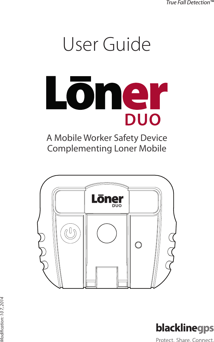 Modication: 10 7, 2014User GuideA Mobile Worker Safety Device Complementing Loner MobileTrue Fall Detection™