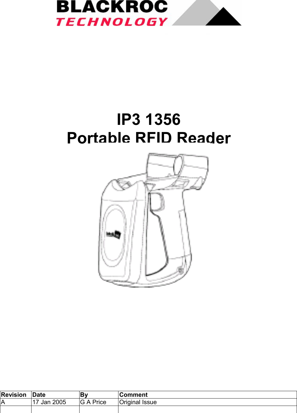 IP3 1356Portable RFID ReaderRevision Date By CommentA17 Jan 2005 G A Price Original Issue