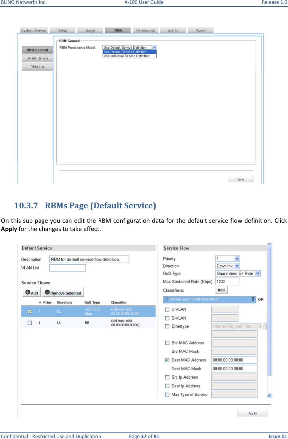 BLiNQ Networks Inc.  X-100 User Guide  Release 1.0  Confidential - Restricted Use and Duplication  Page 37 of 91  Issue 01     10.3.7 RBMs Page (Default Service) On this sub-page you can edit the RBM configuration data for the default service flow definition. Click Apply for the changes to take effect.   