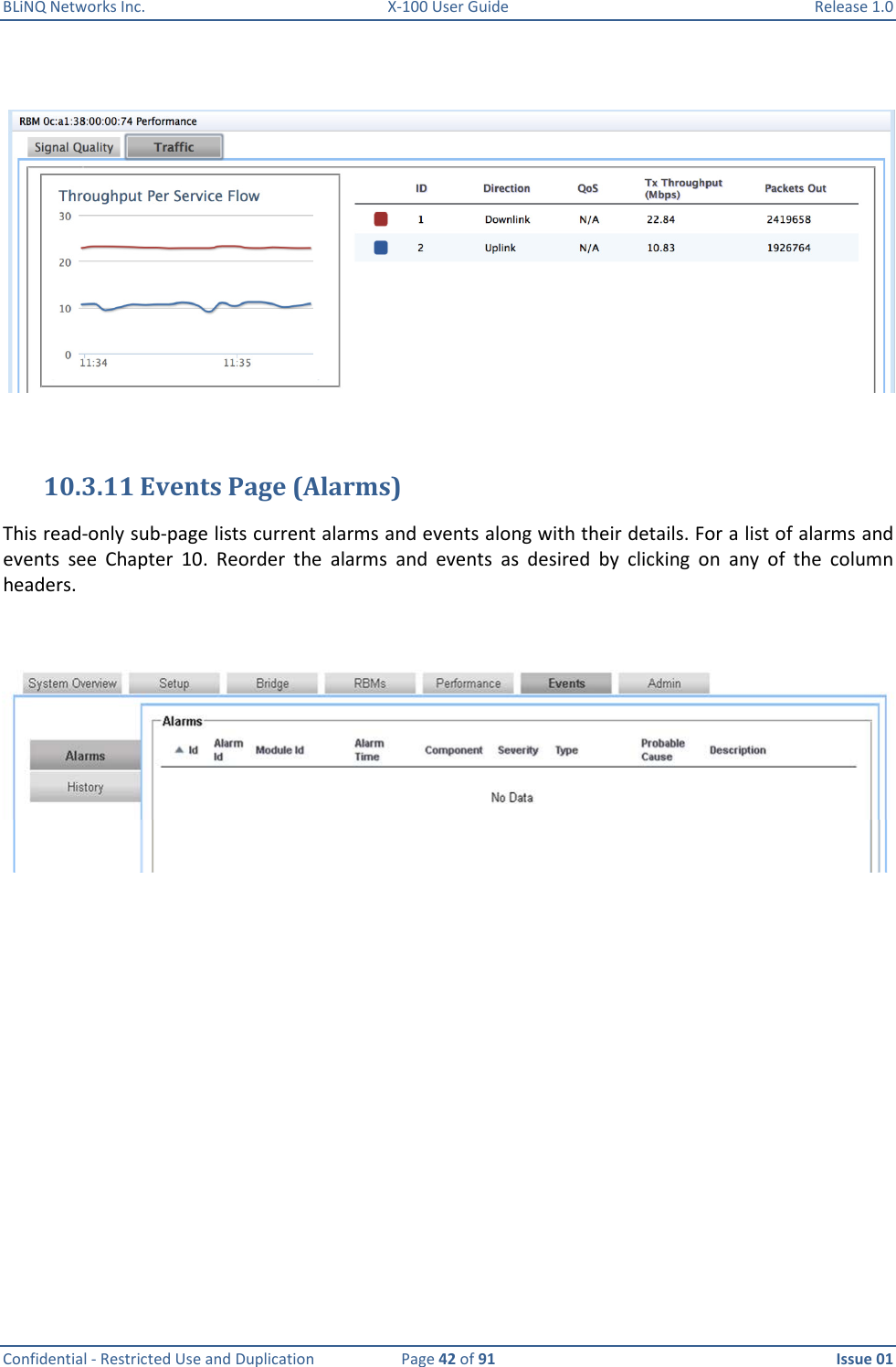 BLiNQ Networks Inc.  X-100 User Guide  Release 1.0  Confidential - Restricted Use and Duplication  Page 42 of 91  Issue 01       10.3.11 Events Page (Alarms) This read-only sub-page lists current alarms and events along with their details. For a list of alarms and events  see  Chapter  10.  Reorder  the  alarms  and  events  as  desired  by  clicking  on  any  of  the  column headers.     