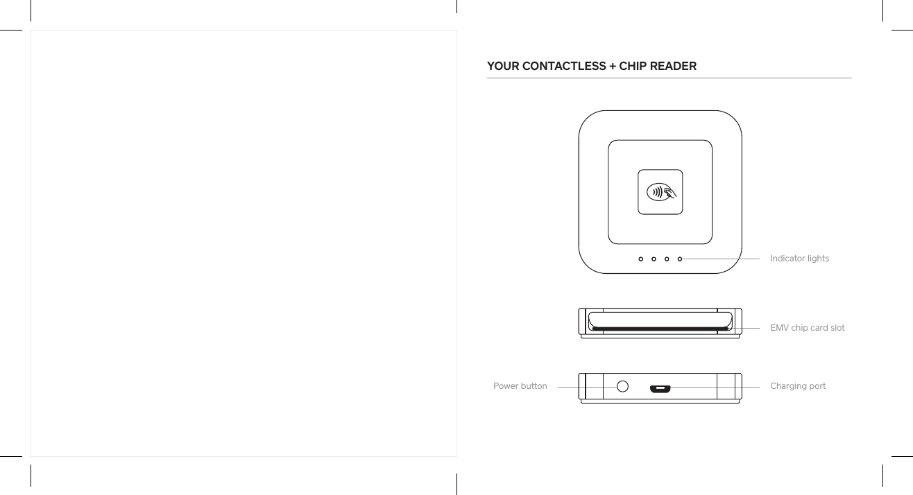 YOUR CONTACTLESS + CHIP READER Power button Charging poEMV chip card slotIndicator lights