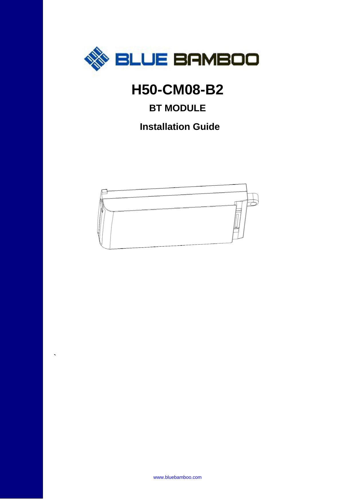 www.bluebamboo.com  H50-CM08-B2 BT MODULE  Installation Guide         `        