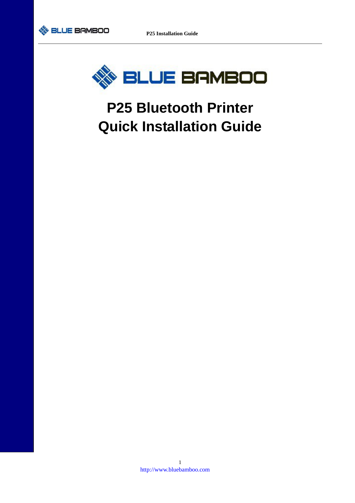          P25 Installation Guide   http://www.bluebamboo.com 1     P25 Bluetooth Printer   Quick Installation Guide                  