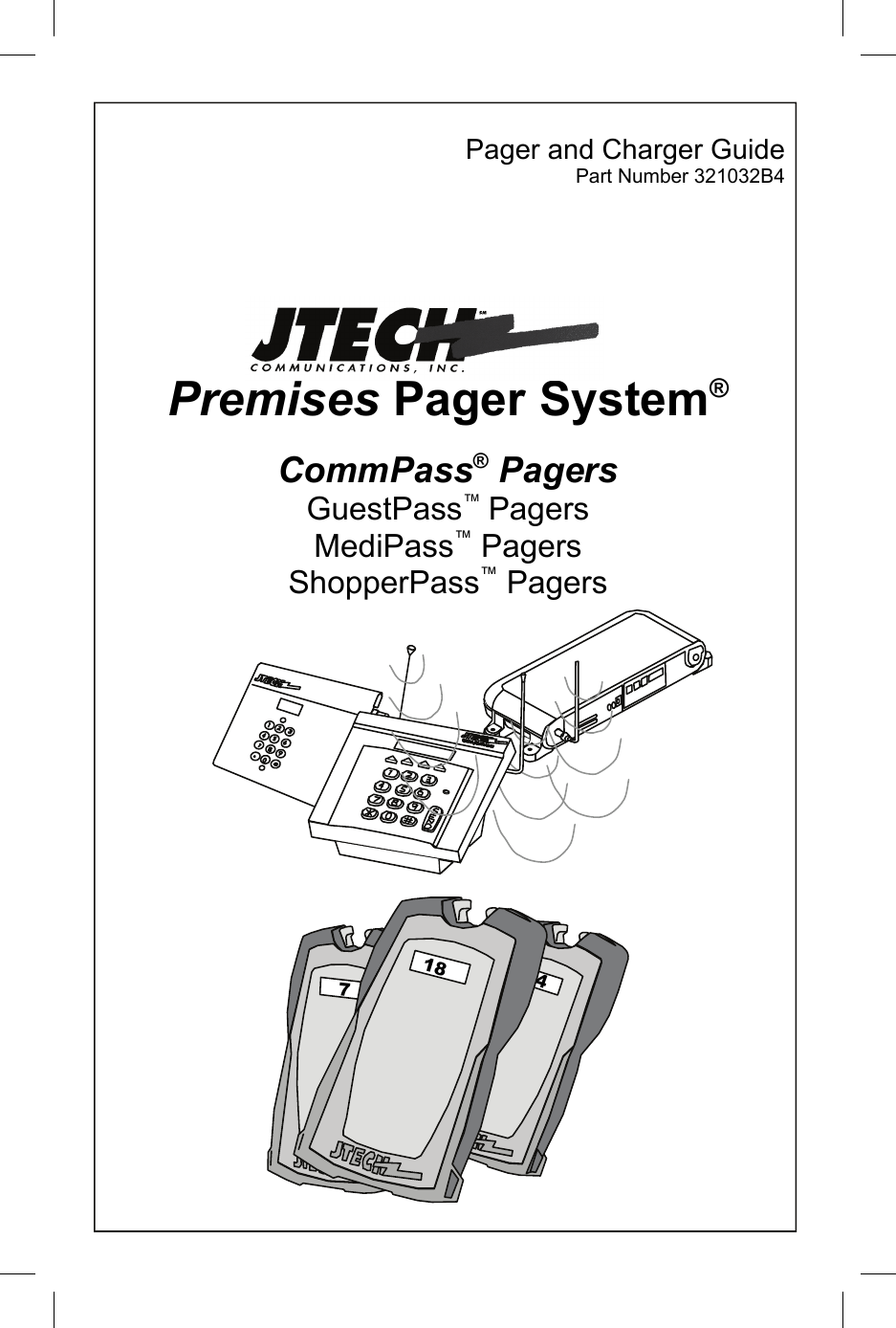  1  Pager and Charger Guide Part Number 321032B4         Premises Pager System®  CommPass® Pagers GuestPass™ Pagers MediPass™ Pagers ShopperPass™ Pagers                34 34 34   7 34 18 