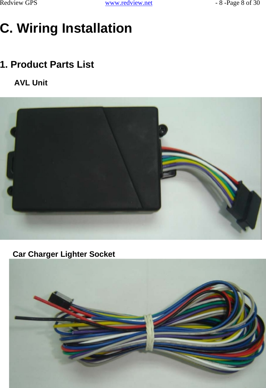    Redview GPS   www.redview.net    - 8 -Page 8 of 30   C. Wiring Installation     1. Product Parts List  AVL Unit                           Car Charger Lighter Socket