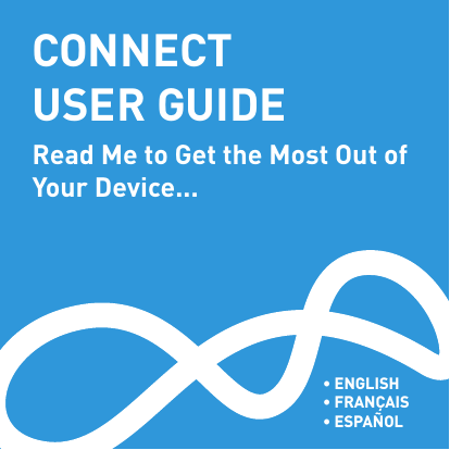 CONNECT USER GUIDERead Me to Get the Most Out of Your Device...• ENGLISH • FRANÇAIS • ESPAÑOL