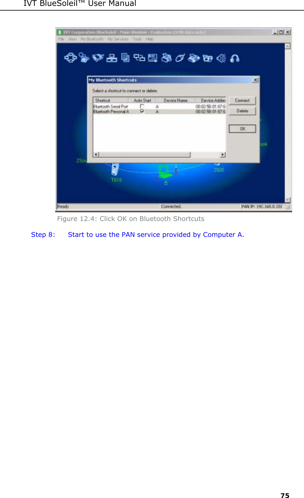 IVT BlueSoleil&trade; User Manual     75  Figure 12.4: Click OK on Bluetooth Shortcuts Step 8:  Start to use the PAN service provided by Computer A.  