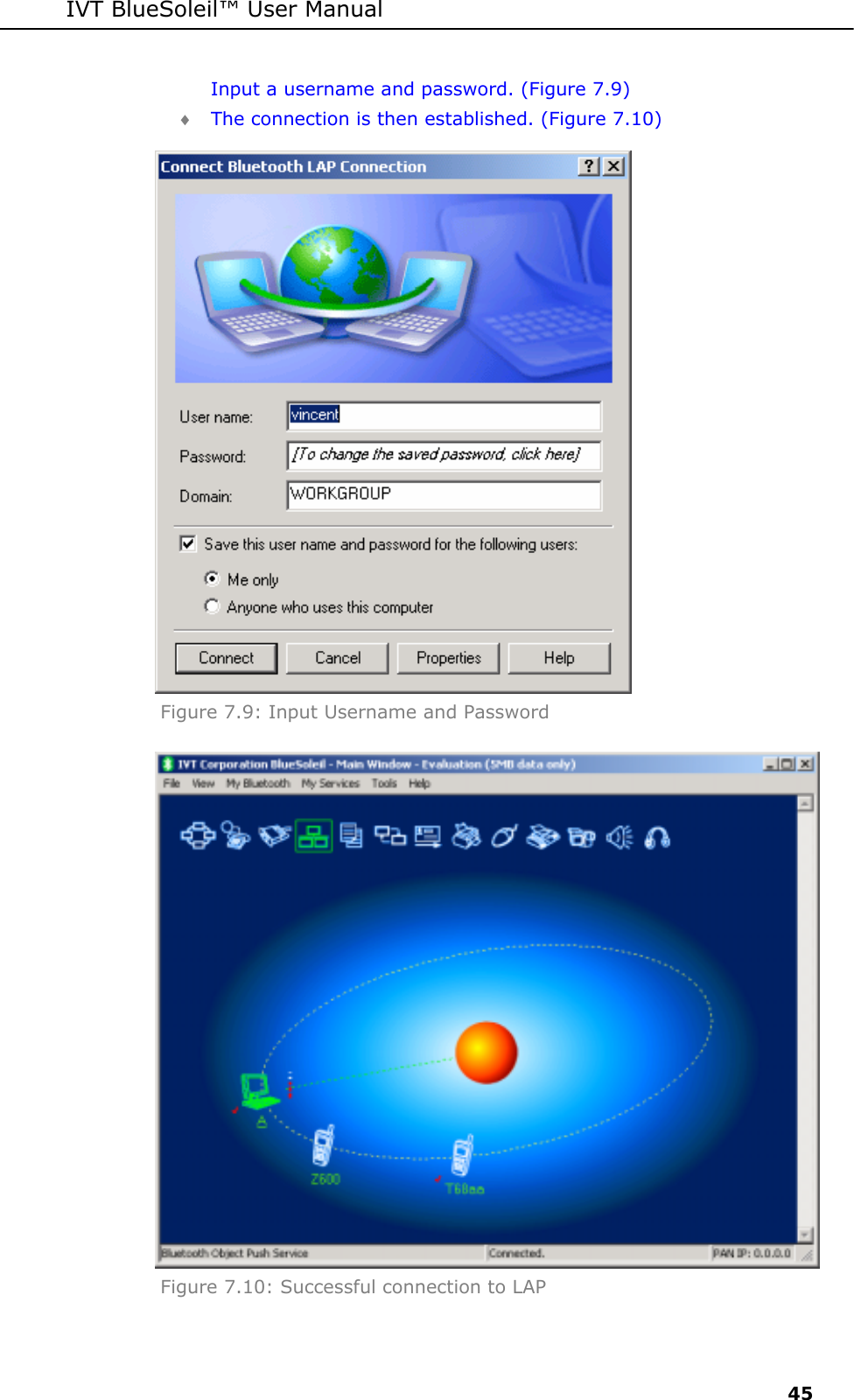 IVT BlueSoleil&trade; User Manual     45 Input a username and password. (Figure 7.9) &diams; The connection is then established. (Figure 7.10)  Figure 7.9: Input Username and Password  Figure 7.10: Successful connection to LAP 
