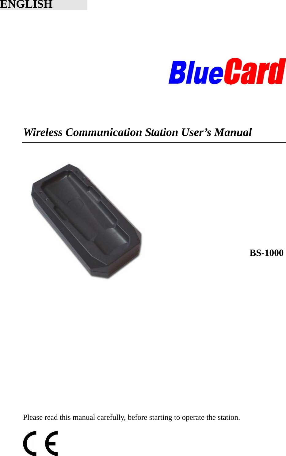      Wireless Communication Station User’s Manual           BS-1000                             Please read this manual carefully, before starting to operate the station.        ENGLISH       