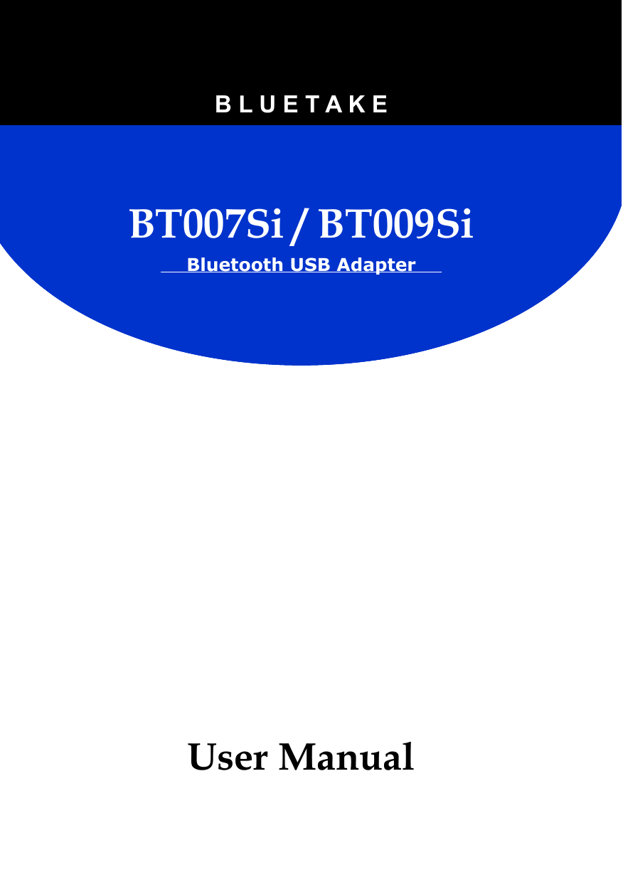 BT007Si / BT009Si Bluetooth USB Adapter  B L U E T A K E User Manual 