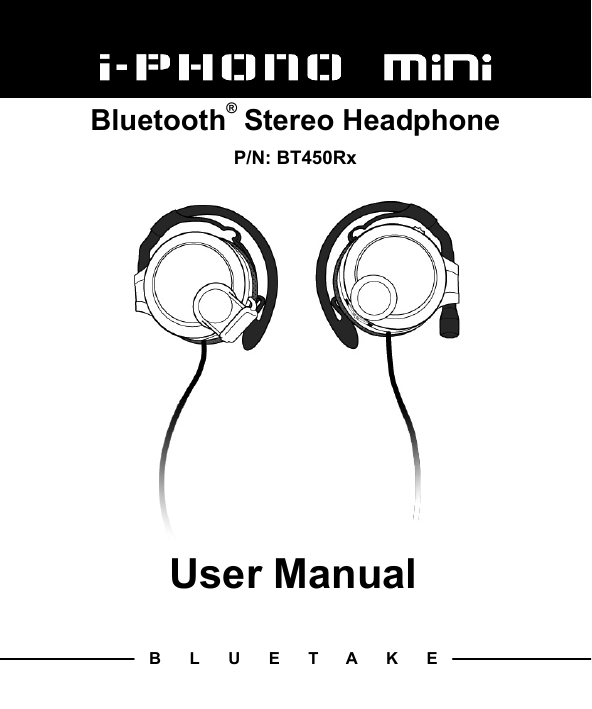   Bluetooth® Stereo Headphone P/N: BT450Rx      User Manual BLUETAKE 