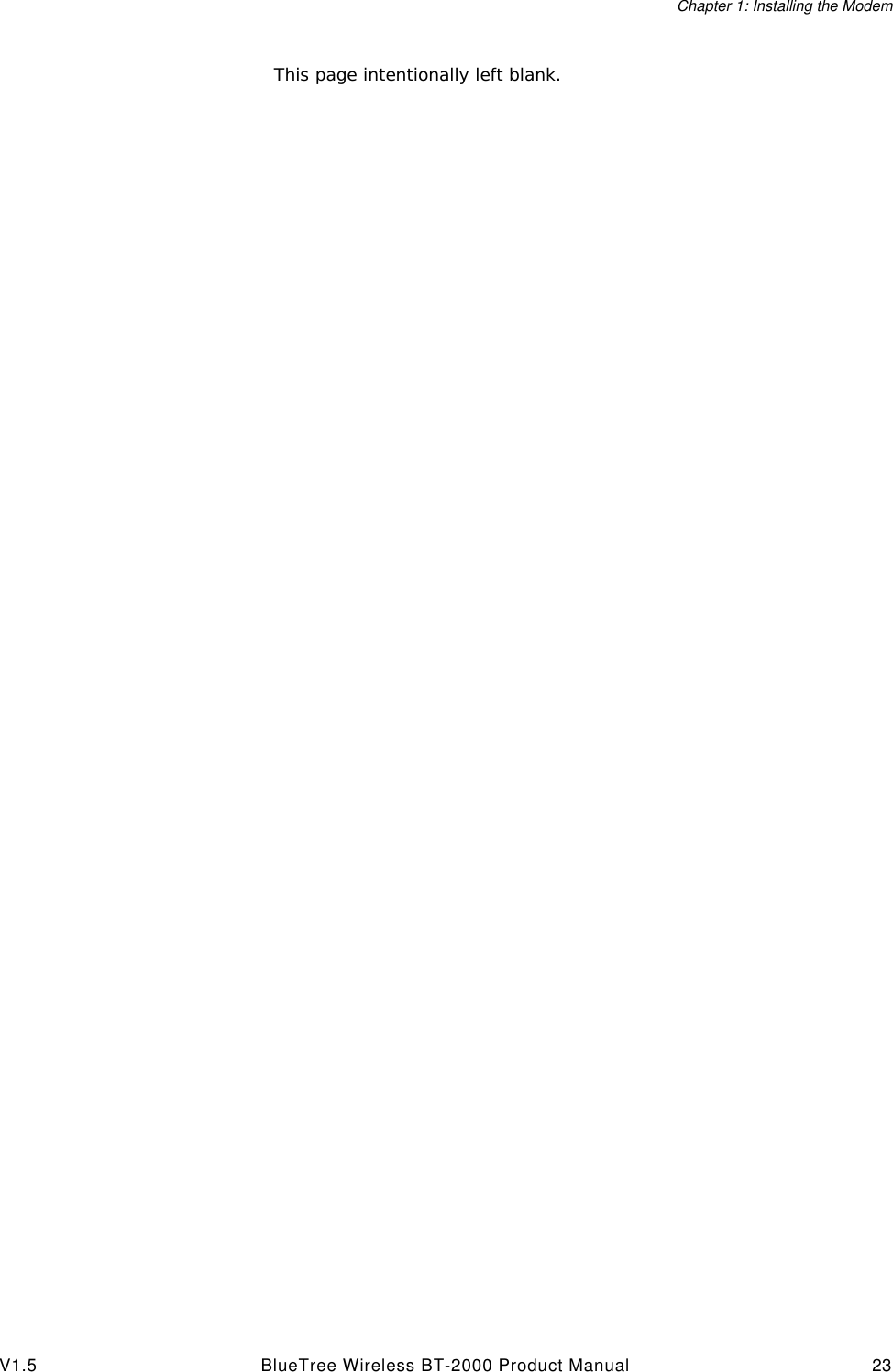 Chapter 1: Installing the ModemV1.5 BlueTree Wireless BT-2000 Product Manual 23This page intentionally left blank.