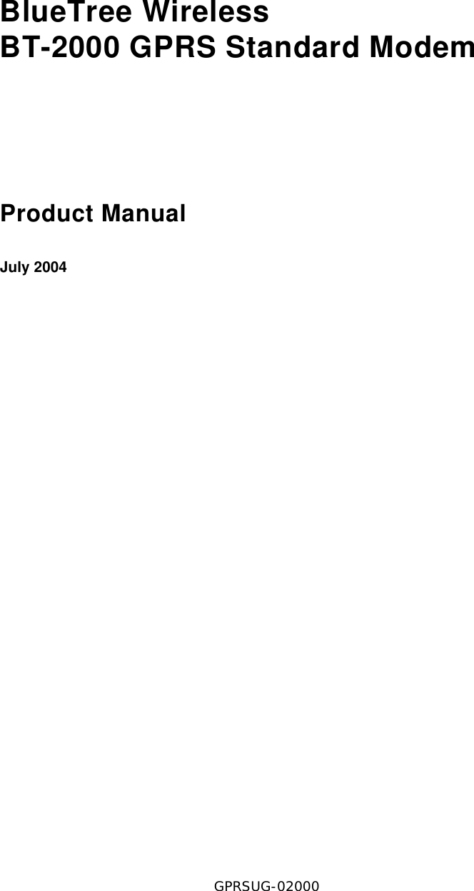V1.5 BlueTree Wireless BT-2000 Product Manual 3BlueTree WirelessBT-2000 GPRS Standard ModemProduct ManualJuly 2004GPRSUG-02000 