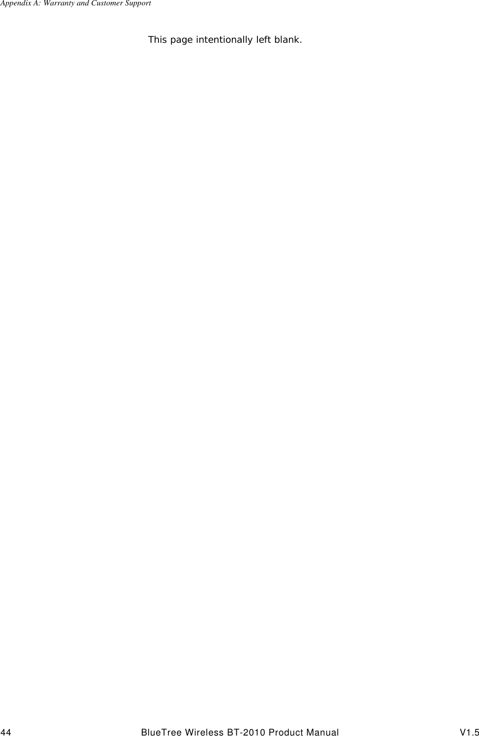 Appendix A: Warranty and Customer Support44 BlueTree Wireless BT-2010 Product Manual V1.5This page intentionally left blank.
