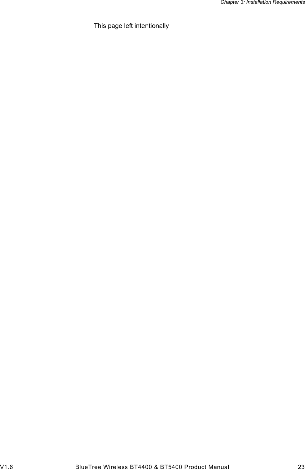 Chapter 3: Installation RequirementsV1.6 BlueTree Wireless BT4400 &amp; BT5400 Product Manual 23This page left intentionally