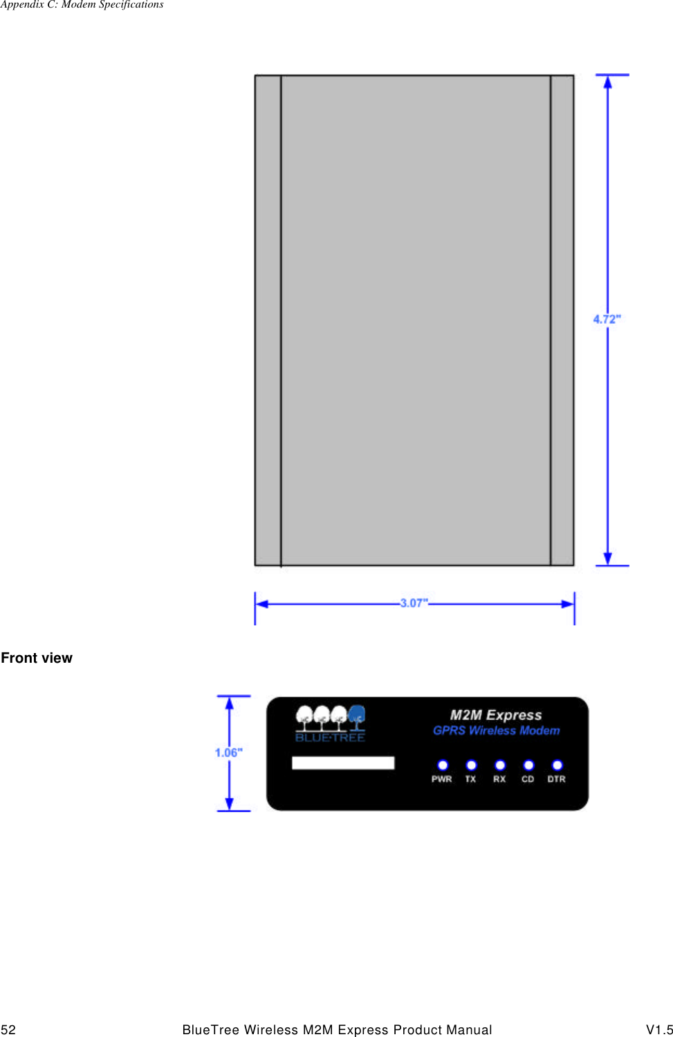 Appendix C: Modem Specifications52 BlueTree Wireless M2M Express Product Manual V1.5Front view