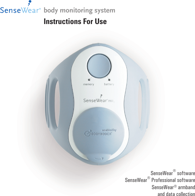 body monitoring systemInstructions For UseSenseWear® softwareSenseWear® Professional softwareSenseWear® armbandand data collection